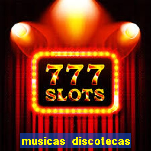 musicas discotecas anos 90